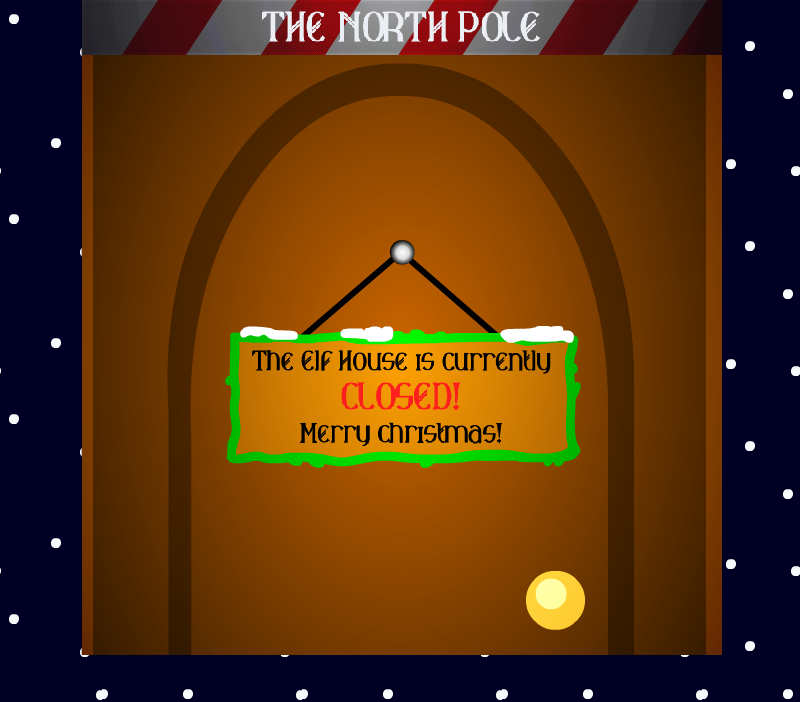 A door that says 'The Elf House is currently CLOSED! Merry Christmas!'